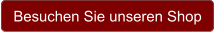 Besuchen Sie unseren Shop