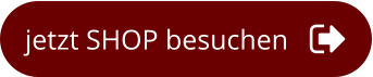 jetzt SHOP besuchen