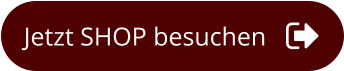 Jetzt SHOP besuchen