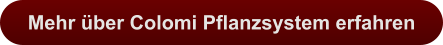 Mehr über Colomi Pflanzsystem erfahren