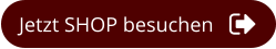 Jetzt SHOP besuchen