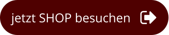 jetzt SHOP besuchen