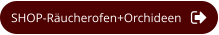 SHOP-Räucherofen+Orchideen